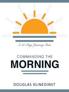 40 Day Journey - Commanding The Morning